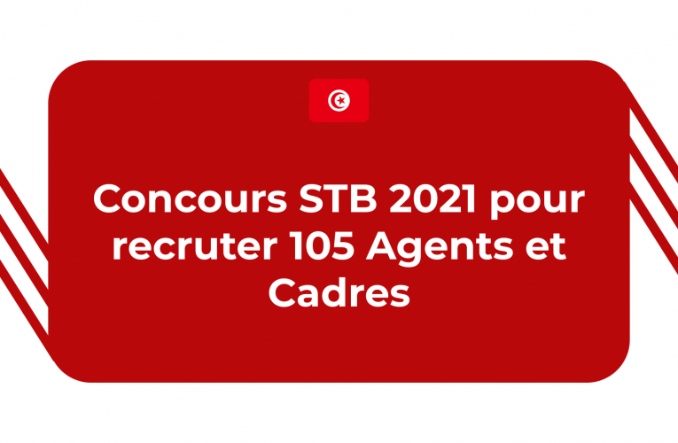 Concours STB 2021 Pour Recruter 105 Agents Et Cadres !!